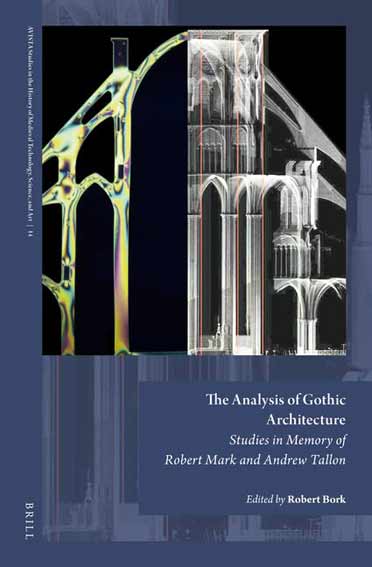 The Analysis of Gothic Architecture Studies in Memory of Robert Mark and Andrew Tallon