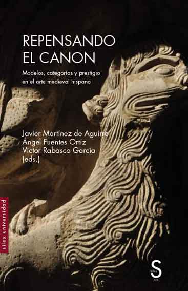 Repensando el canon: Modelos, categorías y prestigio en el arte medieval hispano