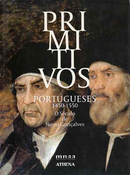 Primitivos Portugueses. O século de Nuno Gonçalves 1450-1550