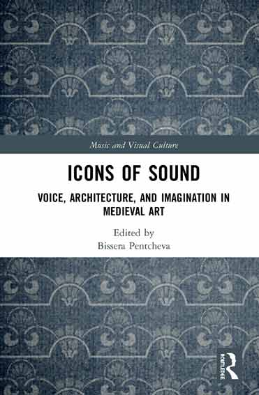 Icons of Sound: Voice, Architecture, and Imagination in Medieval Art