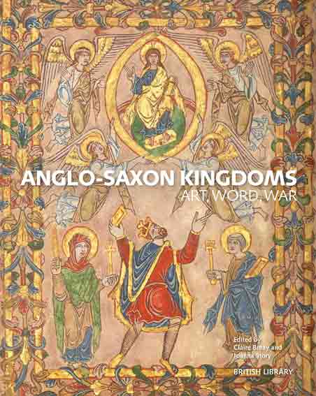 Anglo-Saxon Kingdoms. Art, Word, War