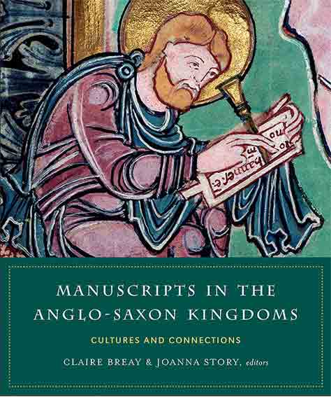Manuscripts in the Anglo-Saxon kingdoms: Cultures and connections