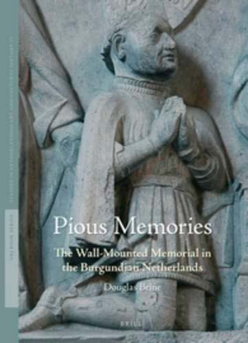 Pious Memories. The Wall-Mounted Memorial in the Burgundian Netherlands