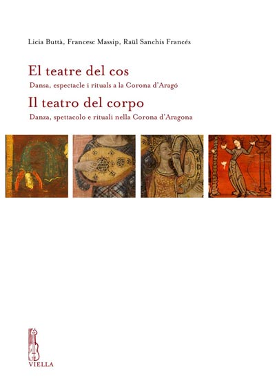 El teatre del cos / Il teatro del corpo: Dansa, espectacle i rituals a la Corona d’Aragó / Danza, spettacolo e rituali nella Corona d’Aragona
