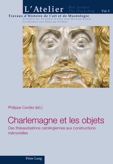 Charlemagne et les objets. Des thésaurisations carolingiennes aux constructions mémorielles