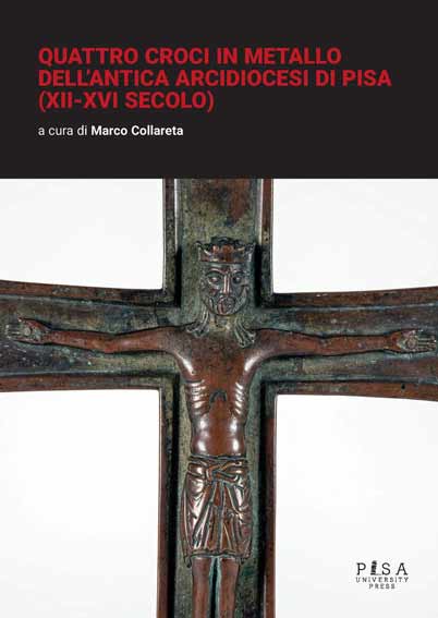 Quattro croci in metallo dell'antica arcidiocesi di Pisa (XII-XVI secolo)