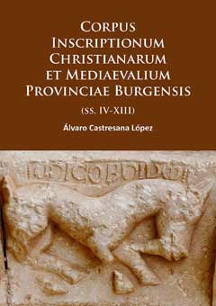 Corpus Inscriptionum Christianarum et Mediaevalium Provinciae Burgensis (ss. IV-XIII)