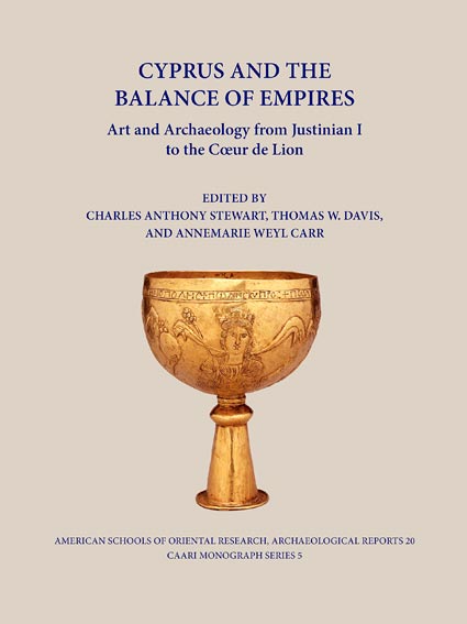 Cyprus and the Balance of Empires: Art and Archaeology from Justinian I to the Coeur De Lion