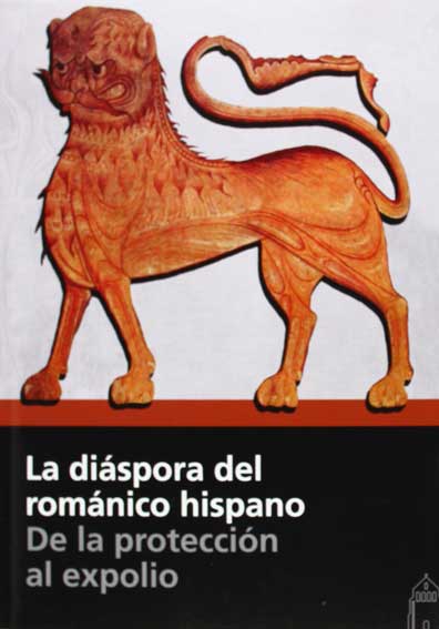 La diáspora del románico hispano. De la protección al expolio