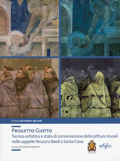 Progetto Giotto. Tecnica artistica e stato di conservazione delle pitture murali nelle cappelle Peruzzi e Bardi a Santa Croce