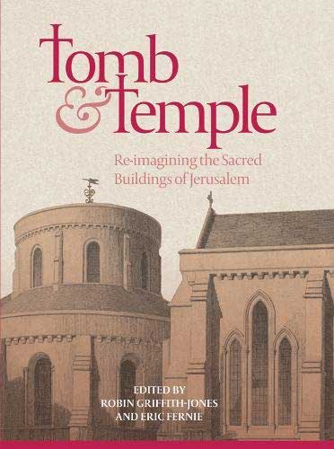 Tomb and Temple: Re-imagining the Sacred Buildings of Jerusalem