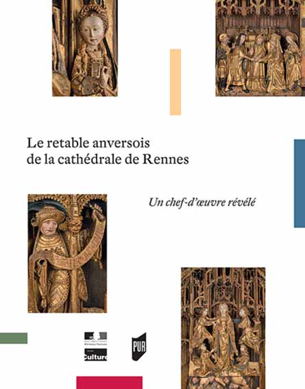 Le retable anversois de la cathédrale de Rennes: Un chef-d'oeuvre révélé