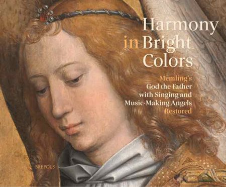 Harmony in Bright Colours: Memling's God the Father with Singing and Music-Making Angels Restored