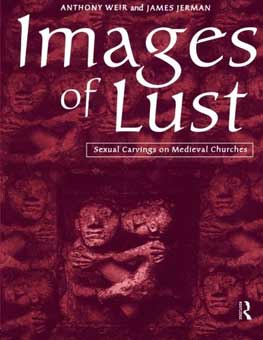 Images of Lust: Sexual Carvings on Medieval Churches