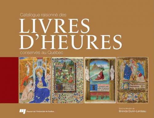 Catalogue raisonné des livres d'Heures conservés au Québec