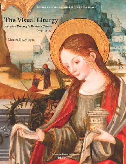 Visual Liturgy: Altarpiece Painting and Valencian Culture (1442-1519)