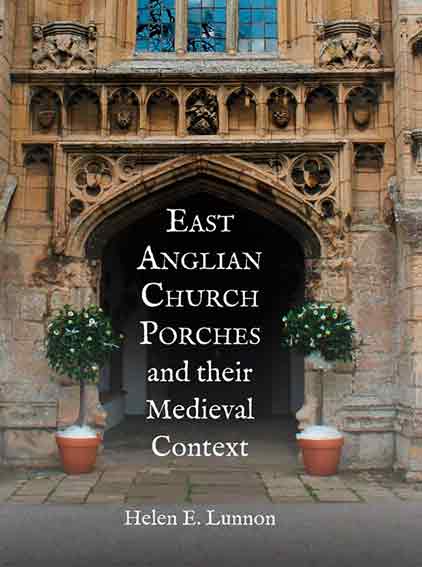 East Anglian Church Porches and their Medieval Context