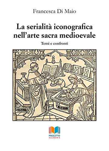 La serialità iconografica nell'arte sacra medioevale. Temi e confronti