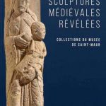 Sculptures médiévales révélées: Collections du musée de Saint-Maur