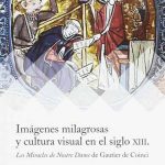 Imágenes milagrosas y cultura visual en el siglo XIII: Les miracles de Notre Dame de Gautier de Coinci
