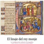 El linaje del Rey Monje: La configuración cultural e iconográfica de la Corona aragonensis (1164-1516)