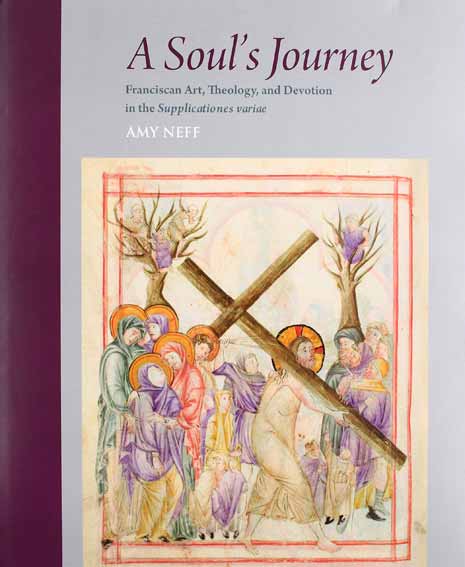 A Soul's Journey: Franciscan Art, Theology, and Devotion in the Supplicationes Variae