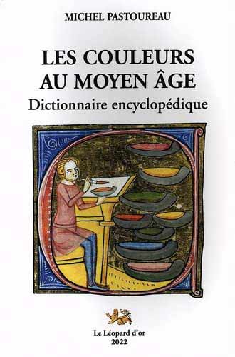 Les couleurs au Moyen Age: Dictionnaire encyclopédique