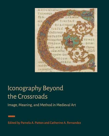 Iconography Beyond the Crossroads: Image, Meaning, and Method in Medieval Art