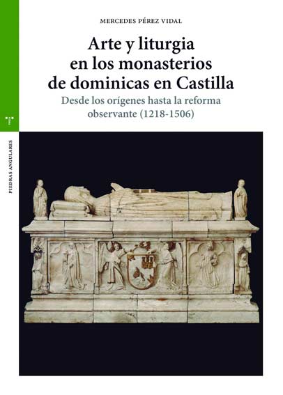 Arte y liturgia en los monasterios de dominicas en Castilla. Desde los orígenes hasta la reforma observante (1218-1506)