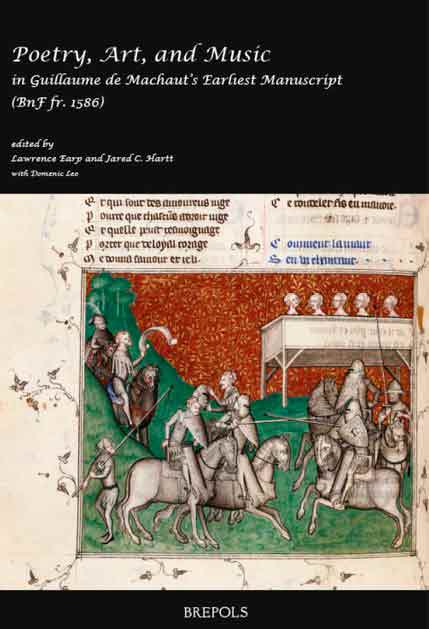 Poetry, Art, and Music in Guillaume de Machaut’s Earliest Manuscript