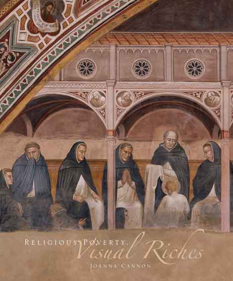 Religious Poverty, Visual Riches. Art in the Dominican Churches of Central Italy in the Thirteenth and Fourteenth Centuries