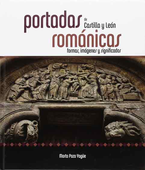 Portadas románicas de Castilla y León. Formas, imágenes y significados