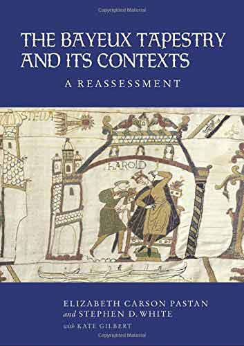 The Bayeux Tapestry and Its Contexts: A Reassessment