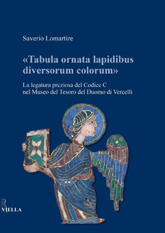 «Tabula ornata lapidibus diversorum colorum», La legatura preziosa del Codice C nel Museo del Tesoro del Duomo di Vercelli