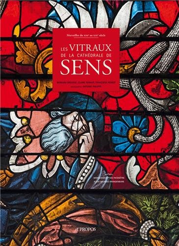Merveilles du XIII au XIX siècle: Les Vitraux de la cathédrale de Sens