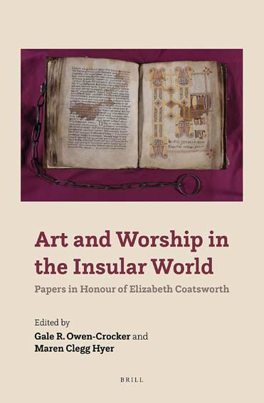 Art and Worship in the Insular World. Papers in Honour of Elizabeth Coatsworth